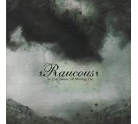 Raucous - In the Name of Moving on