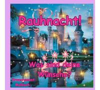 Rauhnacht. Erwachsenen Malbuch für die Zeit zwischen Weihnacht und Neujahr. Besinnung, Entspannung, Neuorientierung!: 50 Ausmalbilder für die magische Zeit der 12 Rauhnächte.