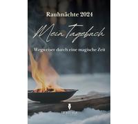 Rauhnächte 2024 - Mein Tagebuch: Dein Begleiter für spirituelle Reflexion und Transformation. Tagebuch für jede Nacht inkl. Anleitung zum Ritual und zur Meditation. (Spiritualität)