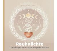 Rauhnächte - Dein Begleitbuch für 26 magische Nächte: Ein tiefgehendes Workbook für Rückzug, Erkenntnis & Neuausrichtung. Rituale, Meditationen & ... heiligen Nächte und die Zeit davor & danach