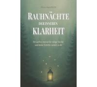 Rauhnächte der inneren Klarheit: Ein sanftes Journal für ruhige Nächte und kleine Schritte zurück zu dir