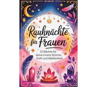 Rauhnächte für Frauen - 12 Nächte für deine innere Stimme, Kraft und Weiblichkeit