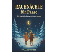 Rauhnächte für Paare gemeinsam durch die magische Zeit - 12 Nächte für Klarheit und Gemeinsamkeit zu Zweit