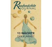 Rauhnächte Journal: Begleit-Workbook zu den 12 Nächten der Klarheit