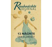 Rauhnächte Journal: Begleit-Workbook zu den 12 Nächten der Klarheit