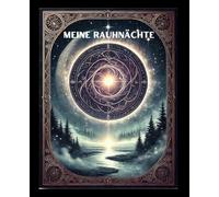 Rauhnächte Tagebuch 12 heilige Nächte Ritual, Begleiter und Wegweiser fürs neue Jahr, magische Rauhnacht, Achtsamkeit Ziele, Wünsche Träume Reflexion ... Vertrauen Universum, Geschenkidee, spirituell