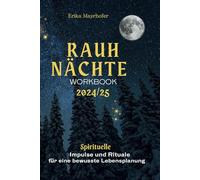 Rauhnächte Workbook 2024/25; Spirituelle Impulse und Rituale für eine bewusste Lebensplanung: "Entfalte deine Visionen in der Zeit zwischen den Jahren“