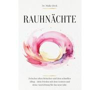 Rauhnächte: Zwischen alten Bräuchen und dem schnellen Alltag - dein Frieden mit dem Gestern und deine Ausrichtung für das neue Jahr