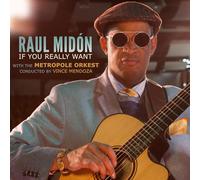 Raul Midon – If You Really Want (con Metropole Orkest)
