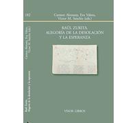 Raúl Zurita. Alegoría de la desolación y la esperanza: 182 (Biblioteca Filológica Hispana)