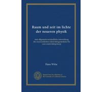 Raum und zeit im lichte der neueren physik: eine allgemeinverständliche entwicklung des raumzeitlichen relativitätsgedankens bis zum relativitätsprinzip