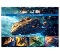 Raumschiffe - Im Universum durch Raum und Zeit (Wandkalender 2026 DIN A2 quer), CALVENDO Monatskalender: Galaktische Abenteuer: Im Raumschiff durch die Weiten der Fantasy