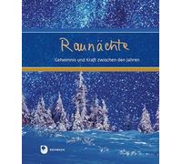 Raunächte: Geheimnis und Kraft zwischen den Jahren