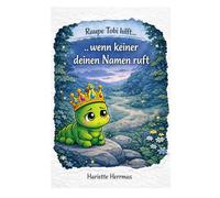 Raupe Tobi hilft ... Wenn keiner deinen Namen ruft: Eine Mutmachgeschichte über Selbstwert, Freundschaft und das Gefühl, dazuzugehören (Raupe Tobi hilf bei Wut)