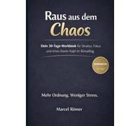 Raus aus dem Chaos: Dein 30-Tage-Workbook für Struktur, Fokus und einen klaren Kopf im Büroalltag
