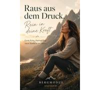 Raus aus dem Druck. Rein in deine Kraft.: Finde Ruhe, Klarheit und neue Stärke in der Natur.