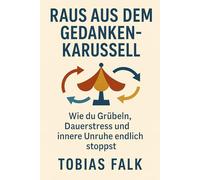 Raus aus dem Gedankenkarussell: Wie du Grübeln, Dauerstress und innere Unruhe wirklich stoppst (Einfach besser leben - Die Ratgeberreihe)