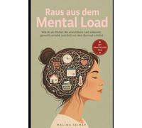 Raus aus dem Mental Load: Wie du als Mutter die unsichtbare Last erkennst, gerecht verteilst und dich vor dem Burnout schützt