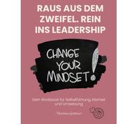Raus aus dem Zweifel. Rein ins Leadership: Workbook