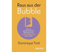 Raus aus der Bubble: Wie wir gesellschaftliche Spaltung durch echtes Miteinander überwinden. Impulse zu Empathie und Verantwortung für Unternehmen & Bildung in Zeiten von Polykrisen