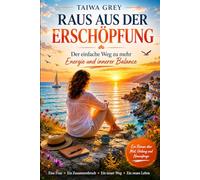 Raus aus der Erschöpfung: Der einfache Weg zu mehr Energie, Gesundheit und innerer Balance (Die Taiwa-Methode - Gesundheit bewusst gestalten)
