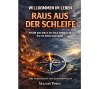 Raus aus der Schleife Warum du immer wieder im gleichen Muster landest - und wie du es wirklich veränderst: Verstehe dein System. Verändere dein Leben.