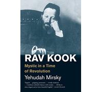 Rav Kook: Mystic in a Time of Revolution (Jewish Lives)