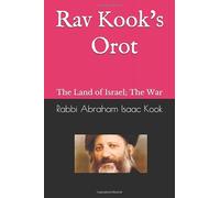 Rav Kook's Orot: The Land of Israel; The War: Hebrew and English edition