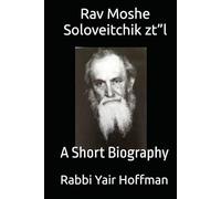 Rav Moshe Soloveitchik zt”l: A Short Biography