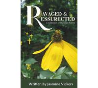 Ravaged and Resurrected: A Collection of Christian Poems