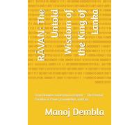 RĀVAṆ: The Untold Wisdom of the King of Lanka: From Devotee to Demon to Legend - The Eternal Paradox of Power, Knowledge, and Ego