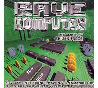 Rave Computer (mixed by Chill'n'Force) - Steve Mason Experience, Mark N-R-G, Emmanuel Top..