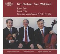 Ravel, Fauré, Debussy : Trios pour piano. Shaham, Erez, Wallfisch.