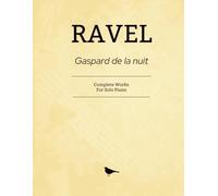 Ravel Gaspard de la nuit: Complete Works for Solo Piano