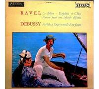 Ravel: Le Boléro - Daphnis Et Chloé - Pavane Pour Une Infante Défunte, Debussy: Prélude à L'aprés-midi D'un Faune