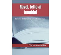 Ravel Letto ai bambini: Percorso di lettura della suite Ma mère l'oye (Racconti musicali)