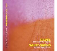 Ravel : Oeuvres orchestrales - Saint-Saëns : Symphonie pour orgue