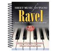 Ravel: Sheet Music for Piano: From Intermediate to Advanced; Piano masterpieces