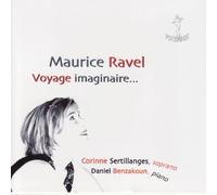 Ravel : Voyage Imaginaire, Mélodies pour Soprano et Piano. Sertillanges, Benzakoun