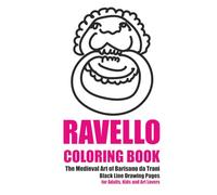 Ravello Coloring Book: The Medieval Art of Barisano da Trani - Black Line Drawing Pages for Adults, Kids and Art Lovers