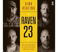 Raven 23: How the Department of Justice Betrayed American Heroes