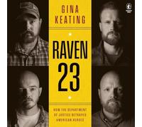 Raven 23: How the Department of Justice Betrayed American Heroes