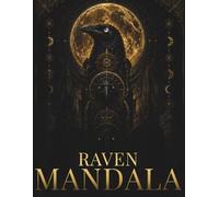 Raven Mandala Coloring Book: 30 Sacred Raven Mandalas for Adults | Celestial Geometry, Lunar Symbolism, Gothic Ornamentation, Mindfulness & Relaxation (StillHaven Animal Mandalas Collection)