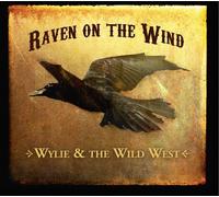 Raven on the Wind by Wylie & The Wild West