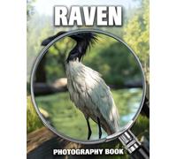 Raven Photography Book: Stunning Black Bird Photos Featuring Elegant Feathers And Mysterious Vibe