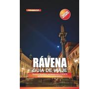 RÁVENA Guía de Viaje 2026: Mosaicos bizantinos, patrimonio de la UNESCO, iglesias históricas y cocina italiana
