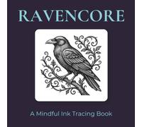 Ravencore - Mindful Ink Tracing: Mindful tracing activity to relax and unwind. 30 gothic raven images to trace with ink