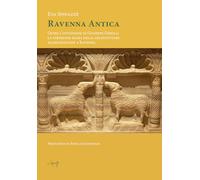 Ravenna antica. Oltre l’intuizione di Giuseppe Gerola: la direzione sacra nelle architetture paleocristiane a Ravenna
