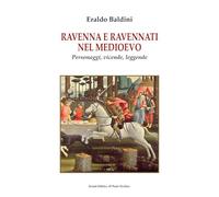 Ravenna e ravennati nel Medioevo. Personaggi, vicende, leggende (Vicus. Testi e documenti di storia locale)