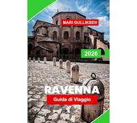 Ravenna Guida di viaggio 2026: Scopri i mosaici bizantini, le chiese storiche, le vie culturali, la cucina locale e i consigli pratici per il tuo viaggio in Italia.